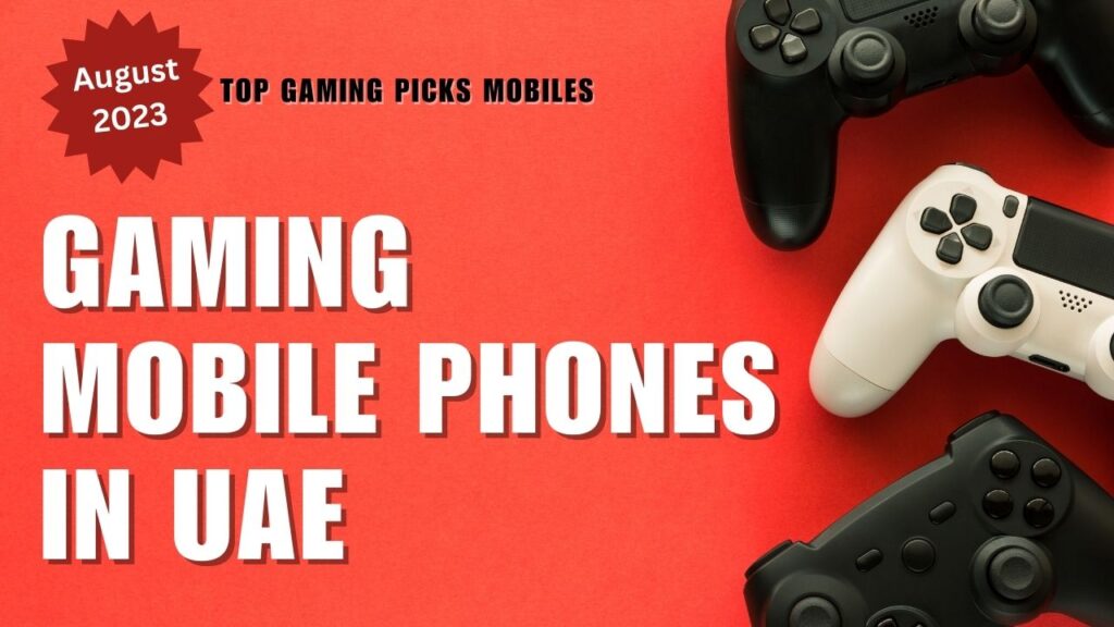 Best August Gaming Mobile Phones in UAE