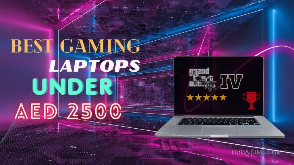 Best Gaming Laptops Under 2500 AED in the UAE Dubai Sims