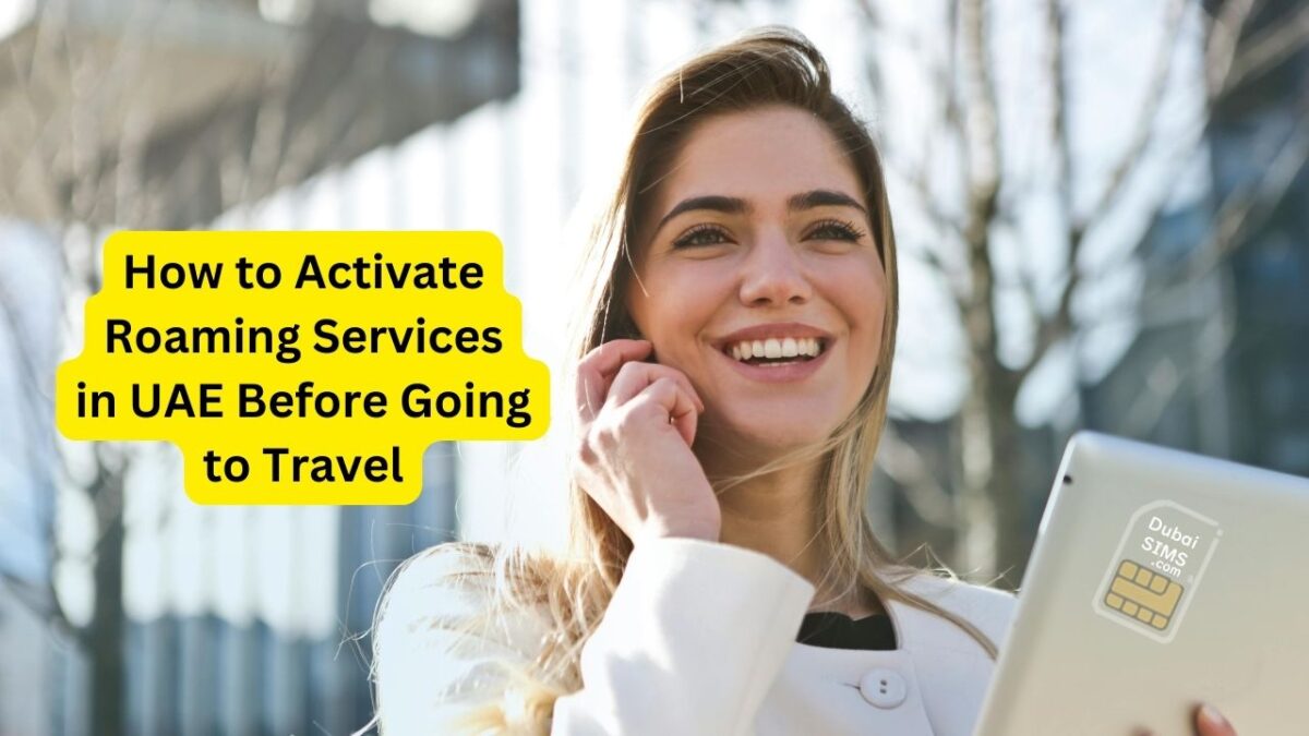 How to Activate Roaming Services in UAE Before Going to Travel