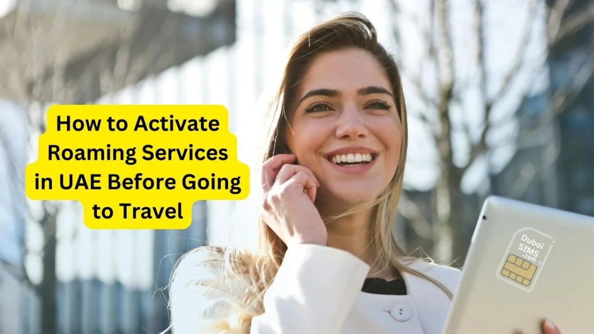 How to Activate Roaming Services in UAE Before Going to Travel