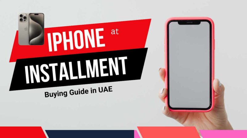 Buying an iPhone on Installment in Dubai? Here’s How to Do It Without a Credit Card
