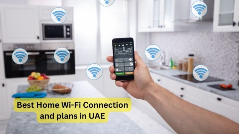Best Home Wi-Fi Connection and plans in uae